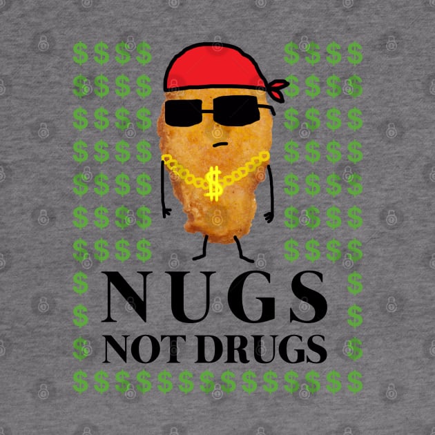 Funny Cute Chicken Nugget Nugs Not Drugs by GWENT